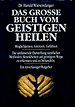 Das grosse Buch vom Geistigen Heilen